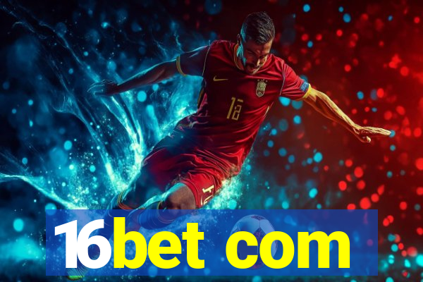 16bet com